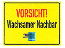 Vorsicht! Wachsamer Nachbar Vorsicht! Wachsamer Nachbar